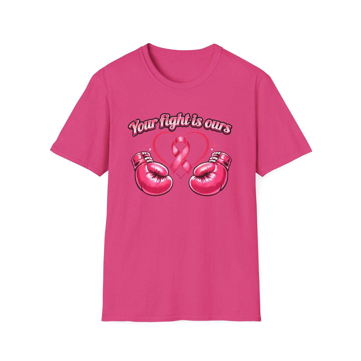 YOUR FIGHT IS OURS - PINK GLOVES - Unisex Soft Style T-Shirt