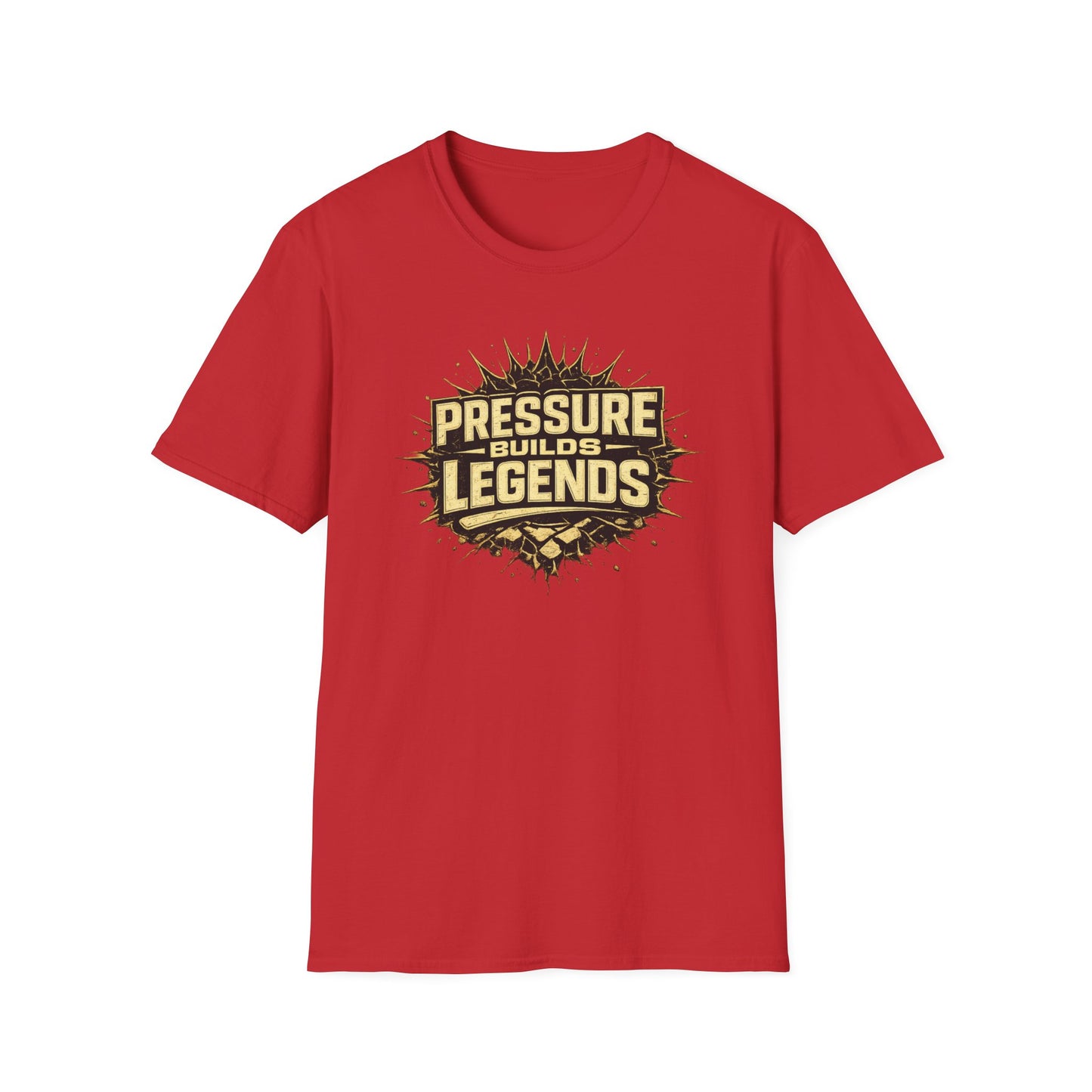 PRESSURE BUILDS LEGENDS - Unisex Soft Style T-Shirt