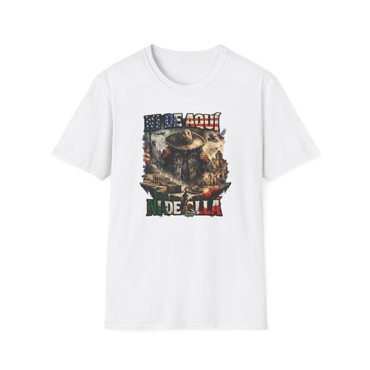 NI DE AQUI, NI DE ALLA - Unisex Soft Style T-Shirt