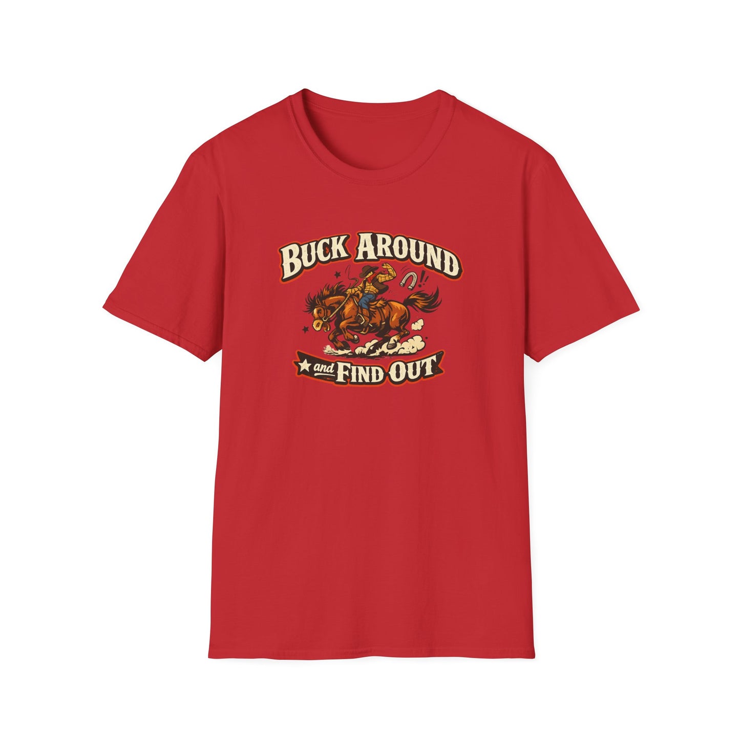 BUCK AROUND AND FIND OUT - Unisex Soft Style T-Shirt