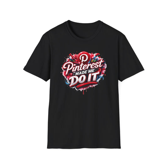 PINTEREST MADE ME DO IT - Unisex Soft Style T-shirt