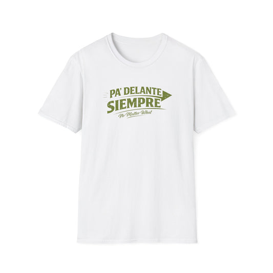 PA'DELANTE SIEMPRE - NO MATTER WHAT - Unisex Soft Style T-Shirt