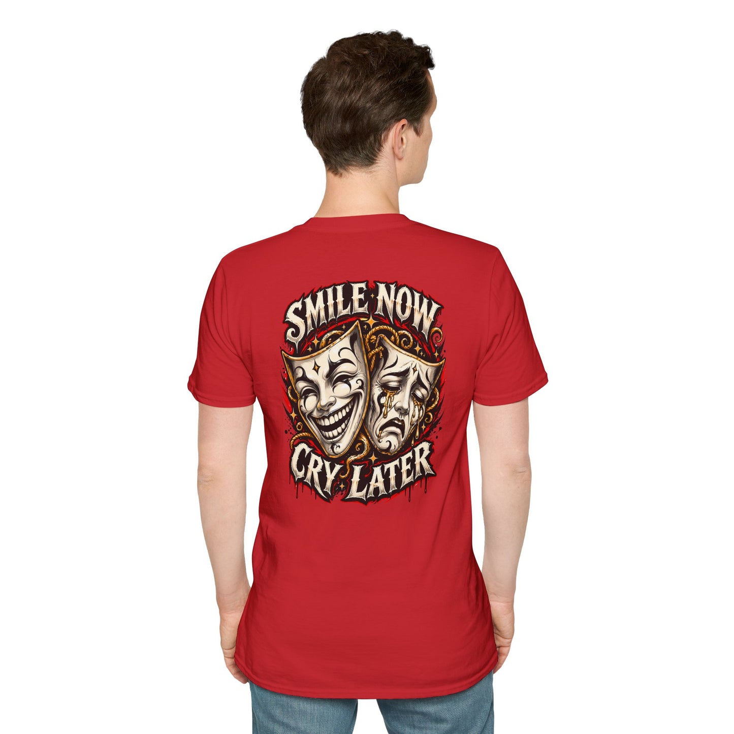 SMILE NOW-CRY LATER - (FRONT/BACK PRINT) - Unisex Soft Style T-Shirt
