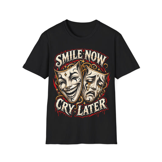 SMILE NOW-CRY LATER - ((BIG PRIINT)) Unisex Soft Style T-Shirt