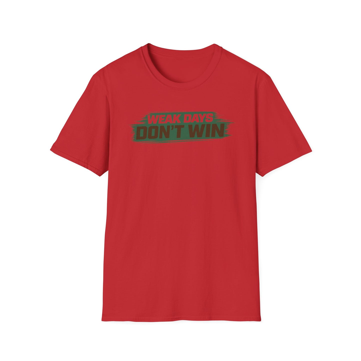 WEAK DAYS DON'T WIN - Unisex Soft Style T-Shirt