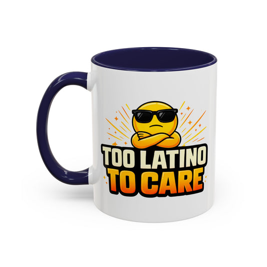 TOO LATINO TO CARE - Accent Coffee Mug (11, 15oz)