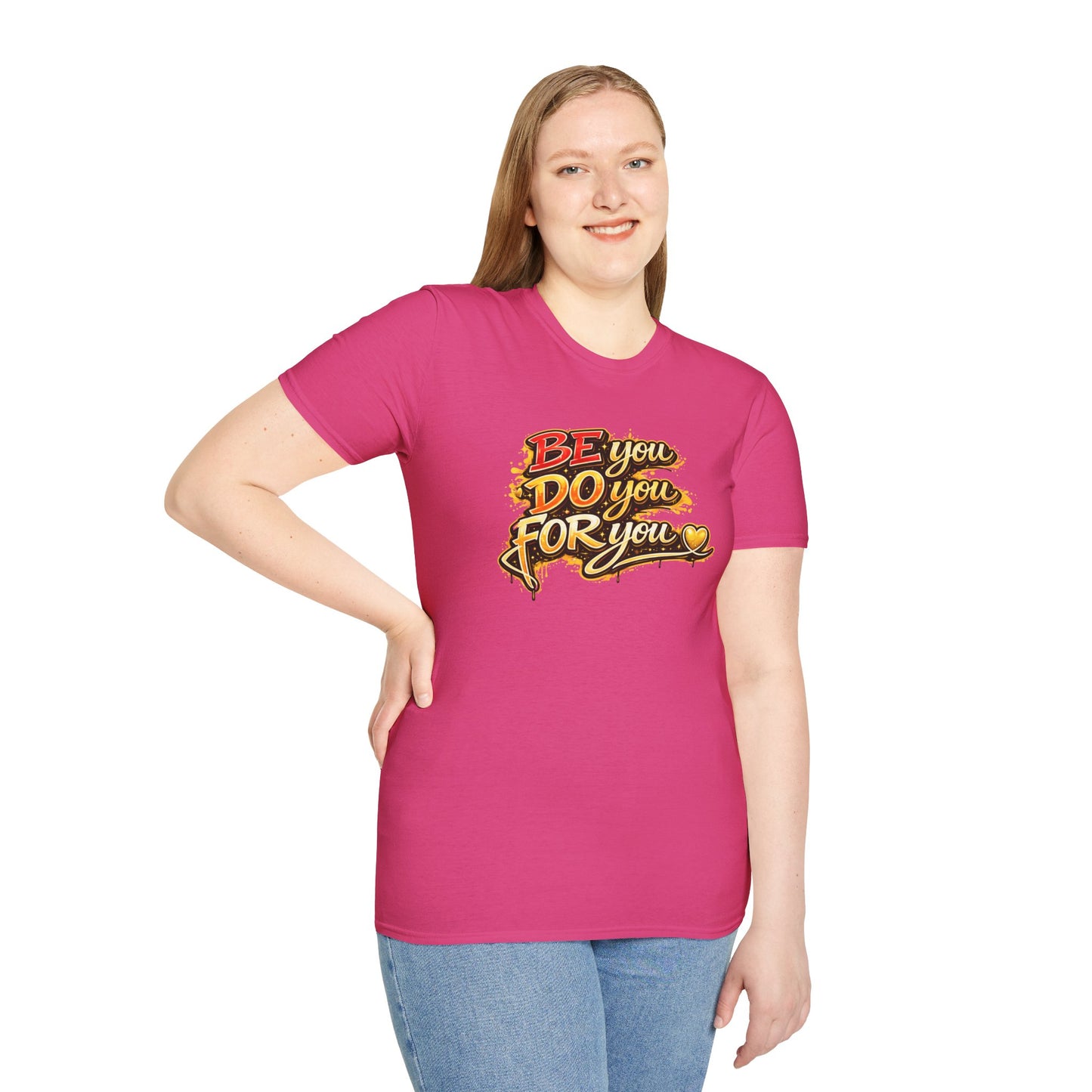 BE YOU - DO YOU - FOR YOU - Unisex Soft Style T-Shirt
