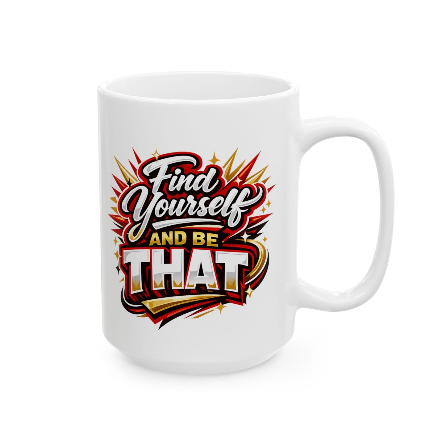 FIND YOURSELF AND BE THAT - Ceramic Mug, (11oz, 15oz)