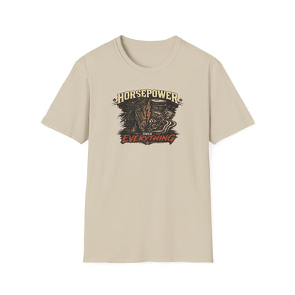 HORSEPOWER OVER EVERYTHING - Unisex Soft Style T-Shirt