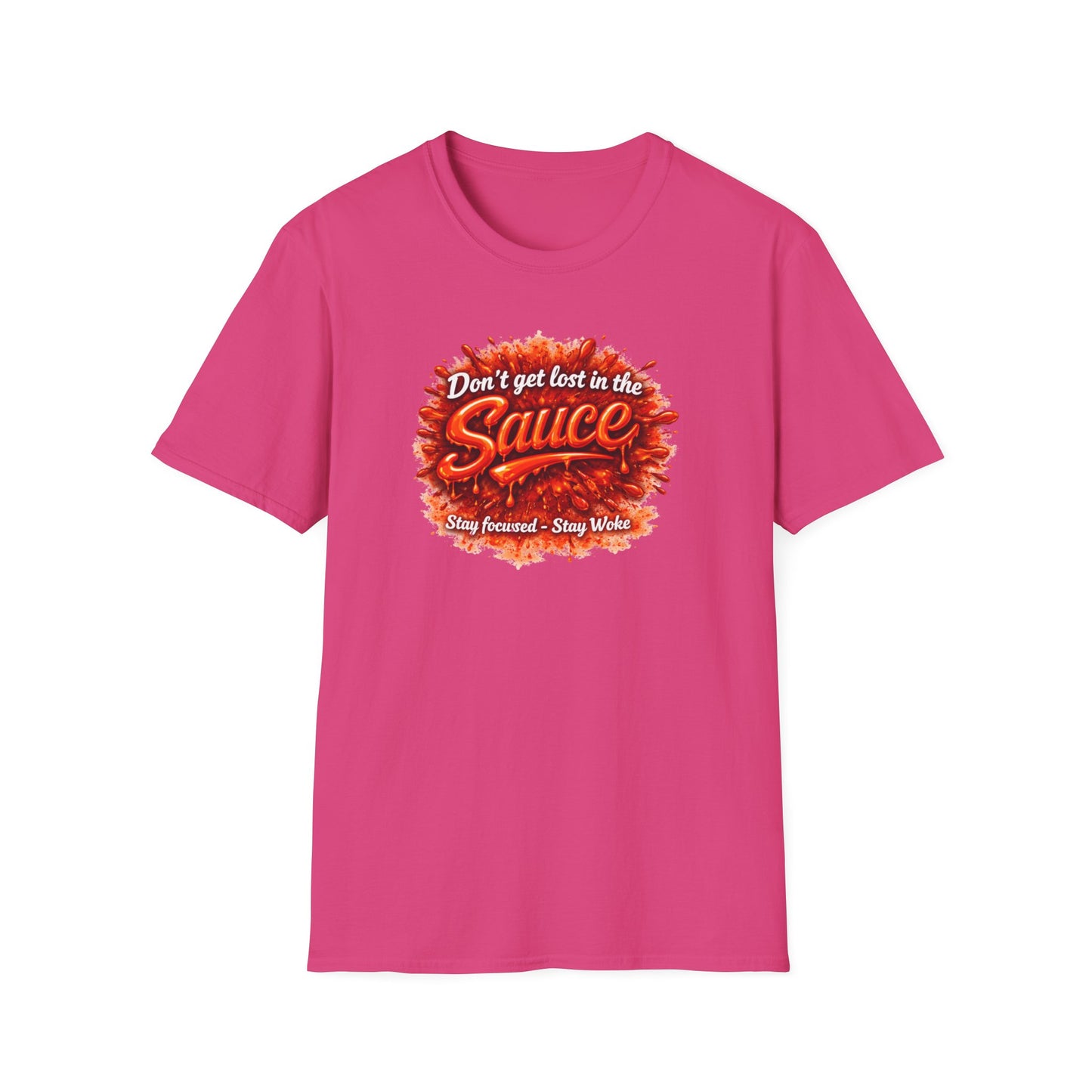 DON'T GET LOST IN THE SAUCE - Unisex Softstyle T-Shirt