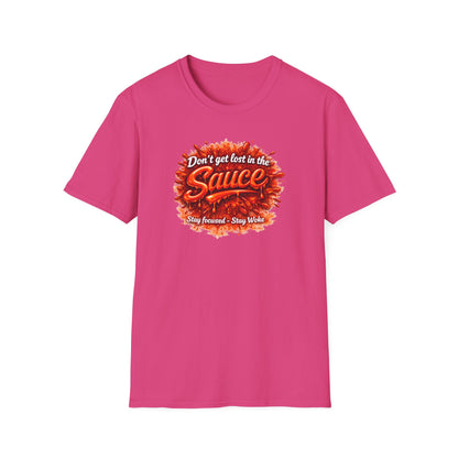 DON'T GET LOST IN THE SAUCE - Unisex Softstyle T-Shirt