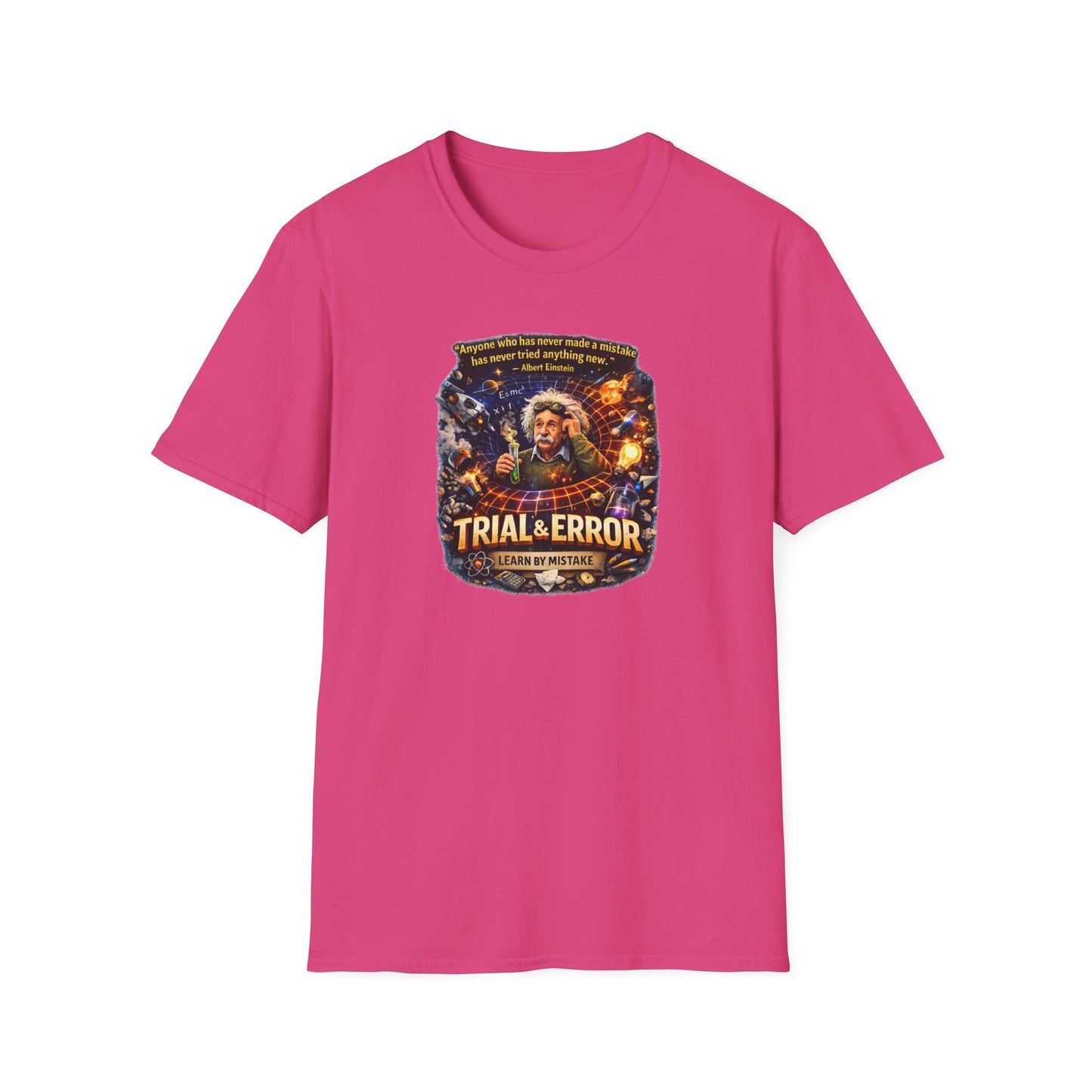 TRIAL AND ERROR - Unisex Soft Style T-Shirt