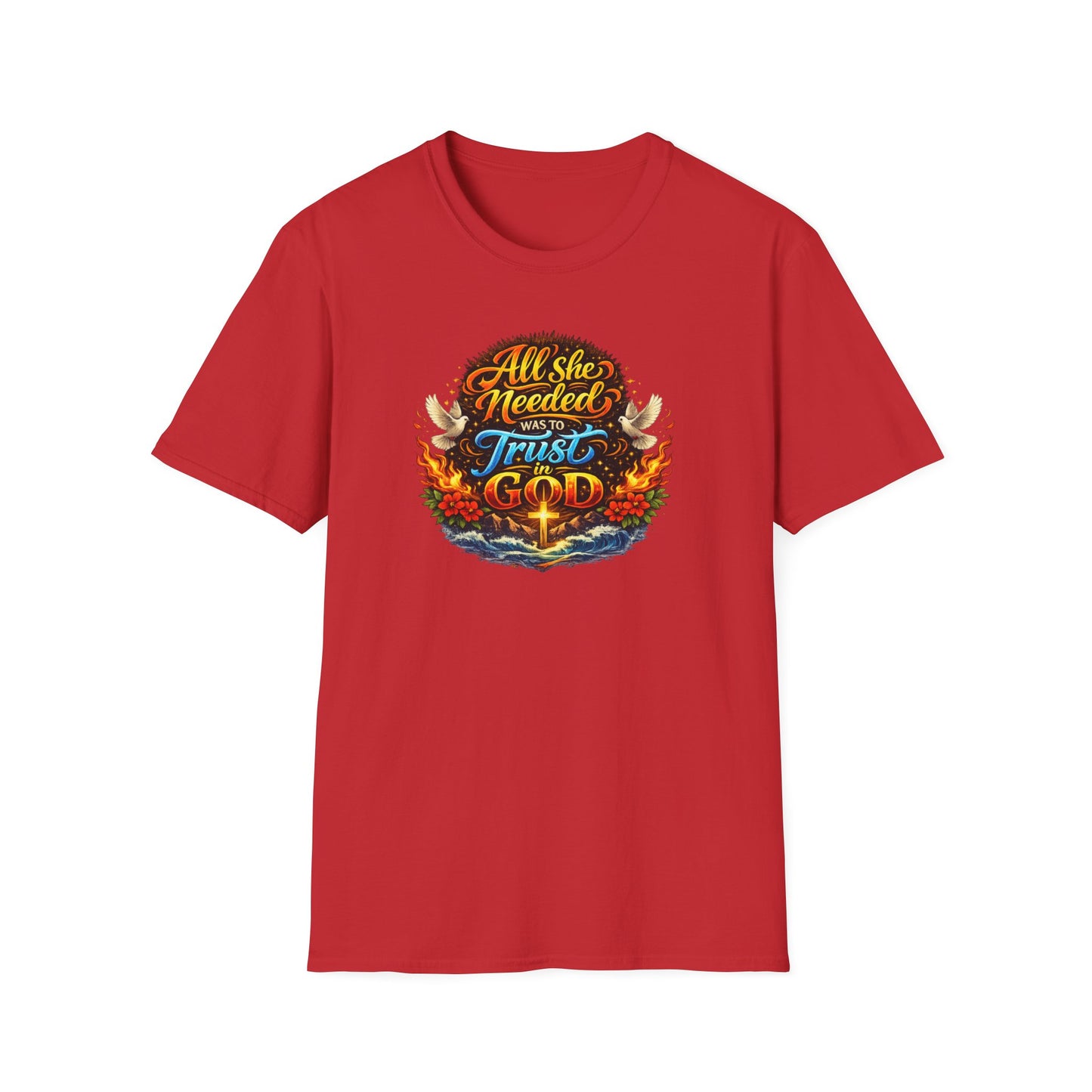 ALL SHE NEED WAS TO TRUST IN GOD - Unisex Soft Style T-Shirt