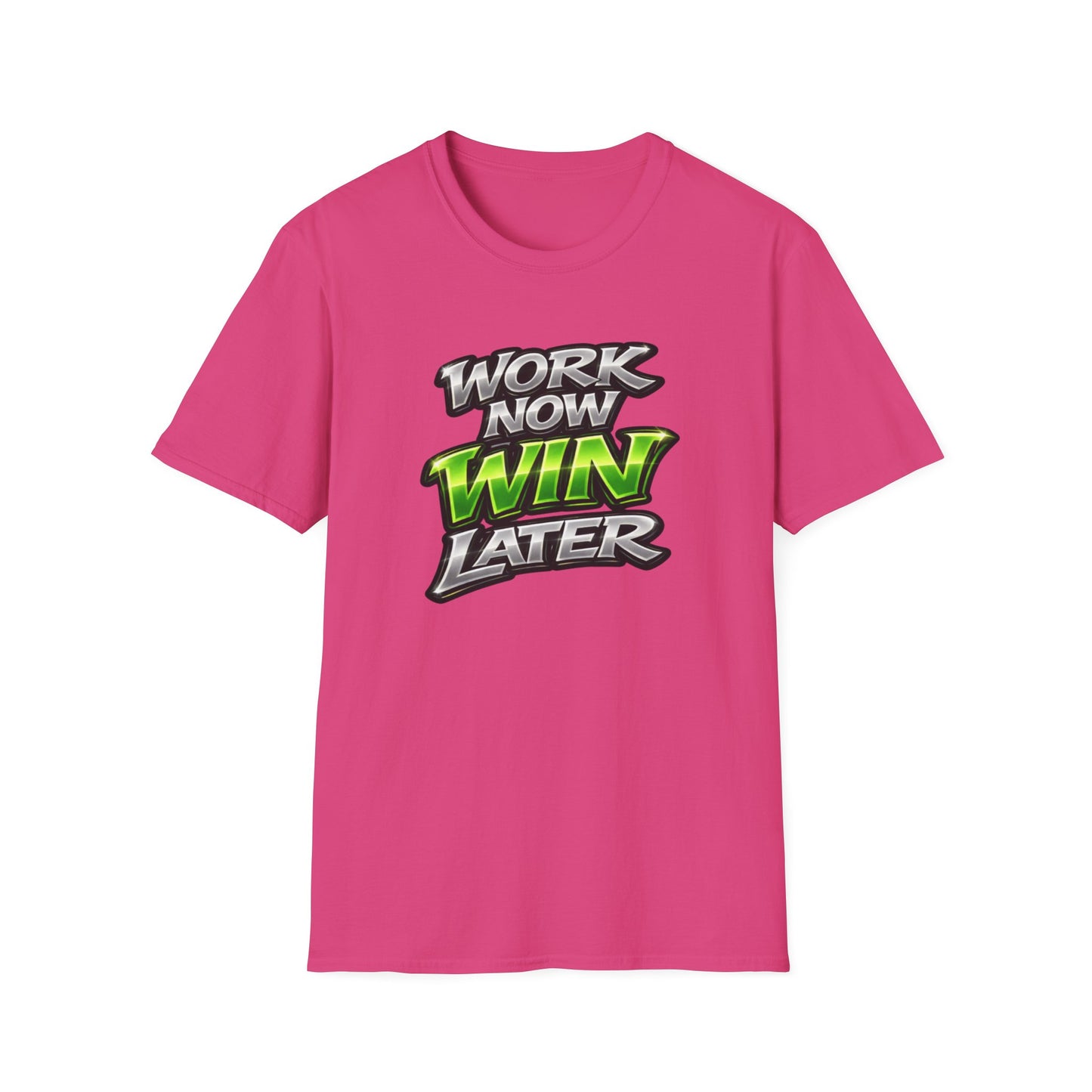 WORK NOW-WIN LATER - Unisex Soft Style T-Shirt