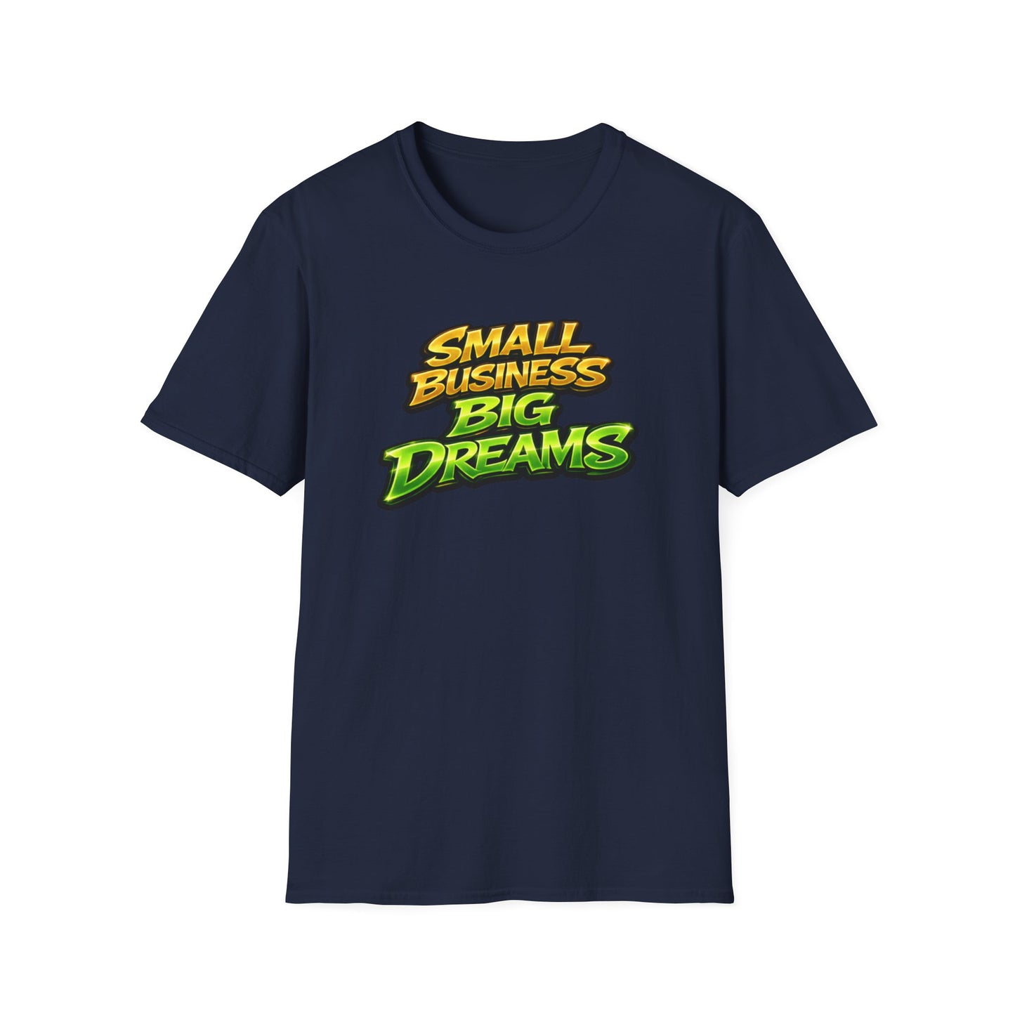 SMALL BUSINESS-BIG DREAMS - Unisex Soft Style T-Shirt