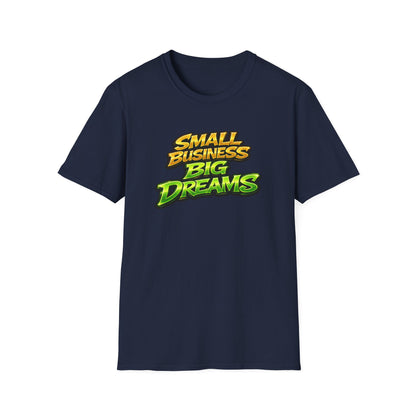 SMALL BUSINESS-BIG DREAMS - Unisex Soft Style T-Shirt