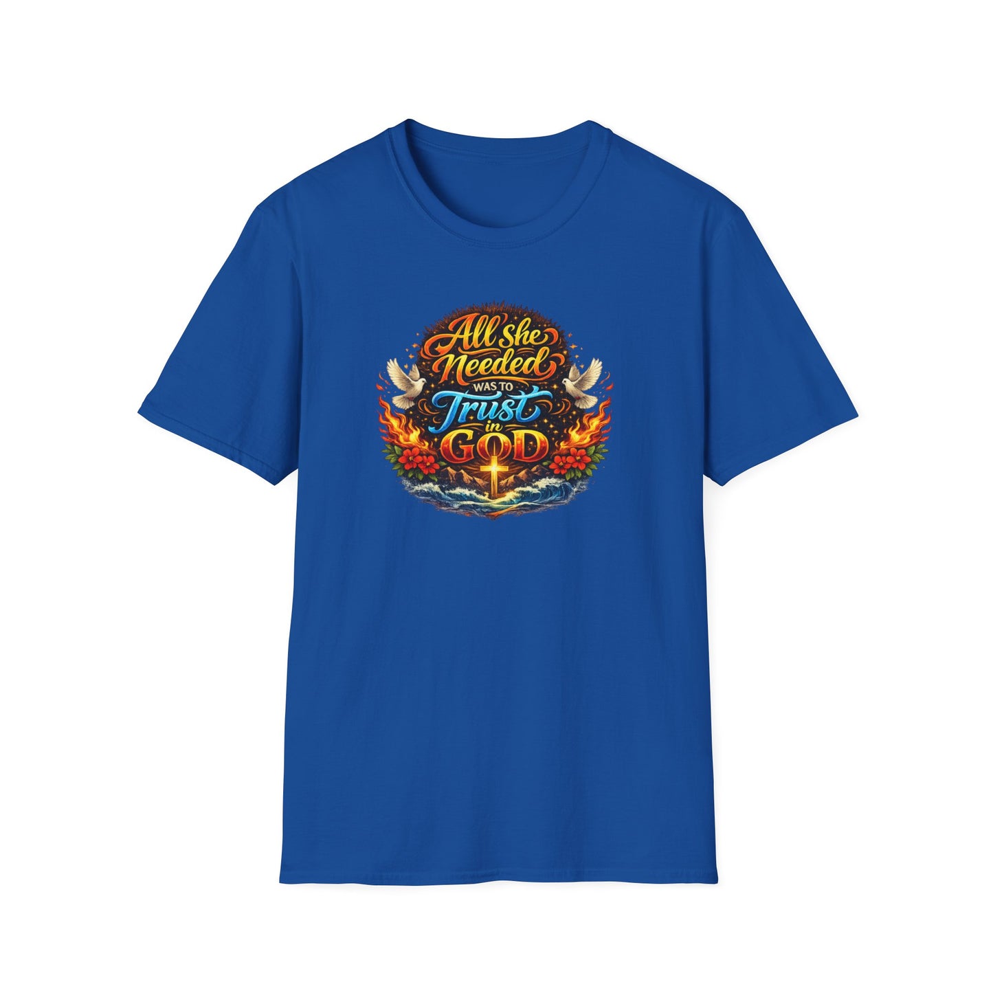 ALL SHE NEED WAS TO TRUST IN GOD - Unisex Soft Style T-Shirt