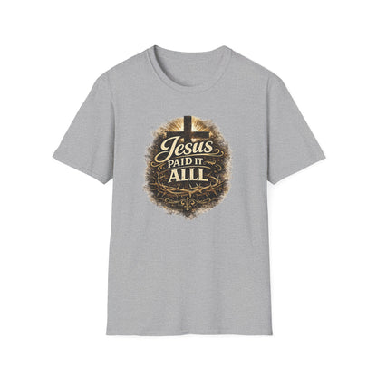 JESUS PAID IT ALL - Unisex Soft Style T-Shirt