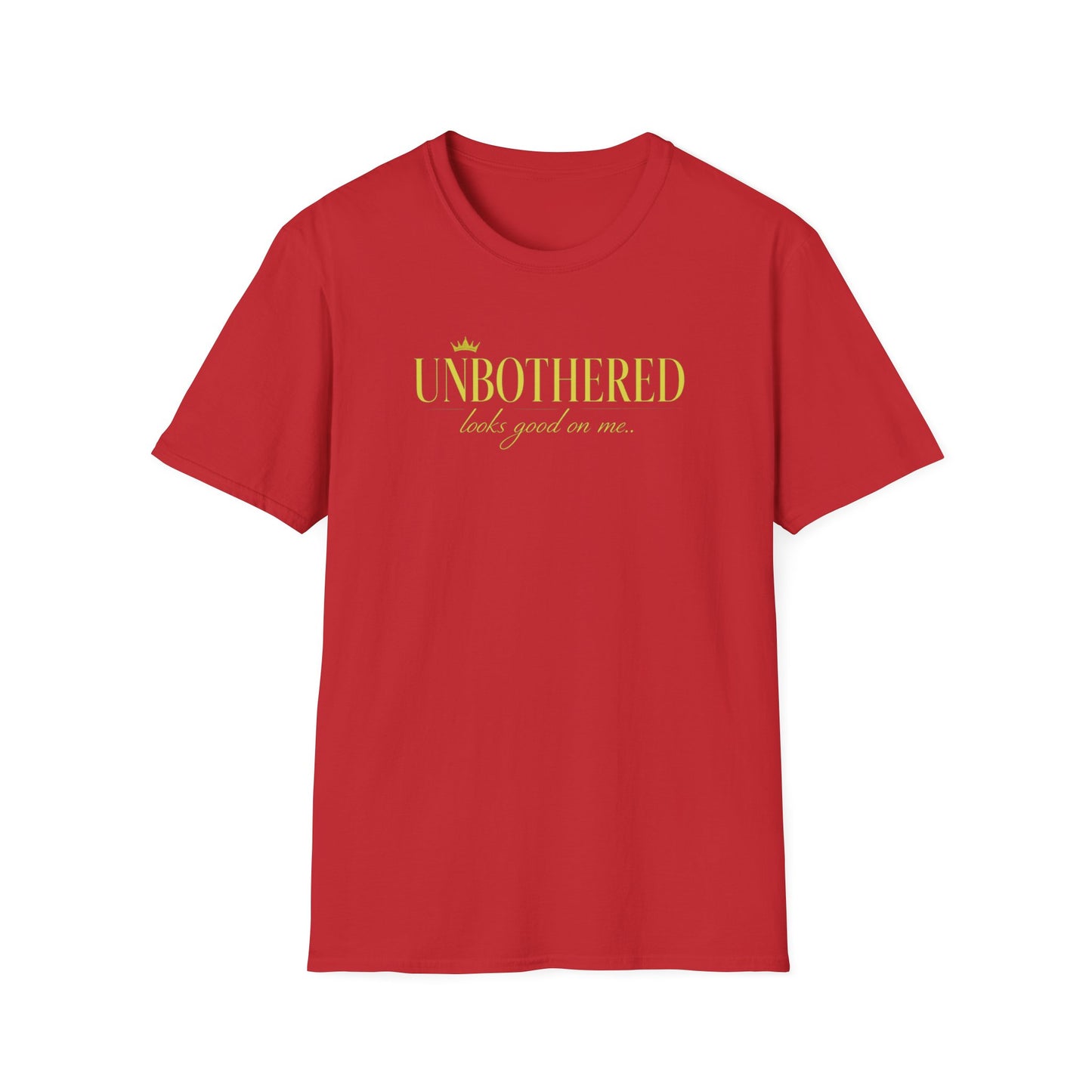 UNBOTHERED LOOKS GOOD ON ME - Unisex Soft Style T-Shirt