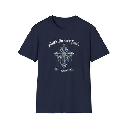 FAITH DOESN'T FOLD-STILL STANDING - Unisex Soft Style T-Shirt