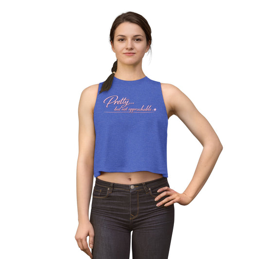 PRETTY BUT UNAPPROACHABLE - Women's Crop Top