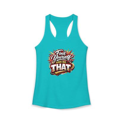 FIND YOURSELF AND BE THAT – Women's Ideal Racerback Tank