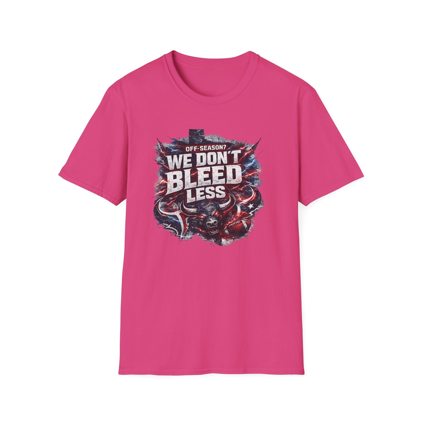 OFF SEASON? WE DON'T BLEED LESS - Unisex Soft Style T-Shirt