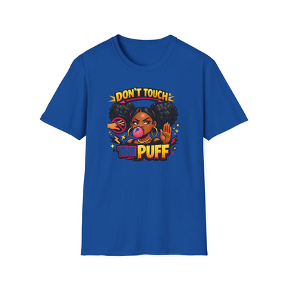 DON'T TOUCH THE PUFF - Unisex Soft Style T-Shirt