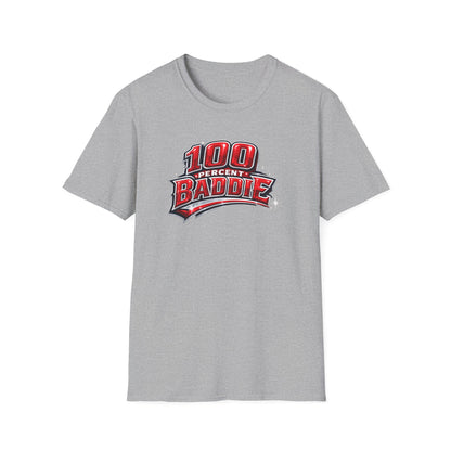 100 PERCENT BADDIE - Unisex Soft Style T-Shirt