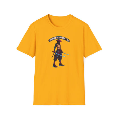 YOU AIN'T READY FOR THIS - CYBER NINJA WARRIOR - Unisex Soft Style T-shirt