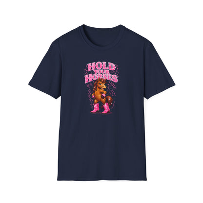 HOLD YOUR HORSES - GIRLY - Unisex Soft Style T-Shirt