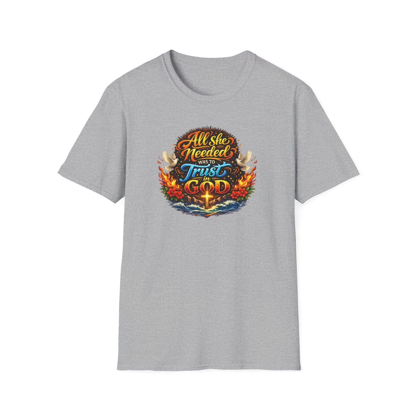 ALL SHE NEED WAS TO TRUST IN GOD - Unisex Soft Style T-Shirt