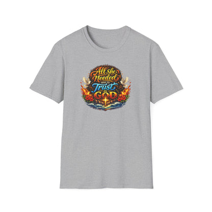 ALL SHE NEED WAS TO TRUST IN GOD - Unisex Soft Style T-Shirt
