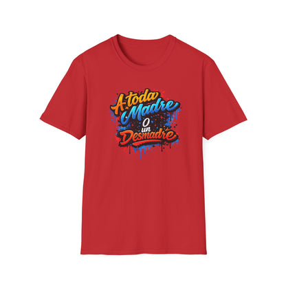 A TODA MADRE O UN DESMADRE-COLOR - Unisex Soft  Style T-Shirt
