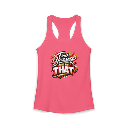 FIND YOURSELF AND BE THAT – Women's Ideal Racerback Tank