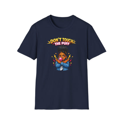 DON'T TOUCH THE PUFF - Unisex Soft Style T-Shirt