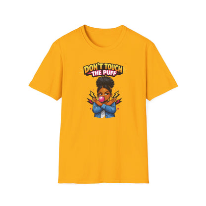 DON'T TOUCH THE PUFF - Unisex Soft Style T-Shirt
