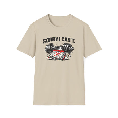 SORRY I CAN'T - Unisex Soft Style T-shirt