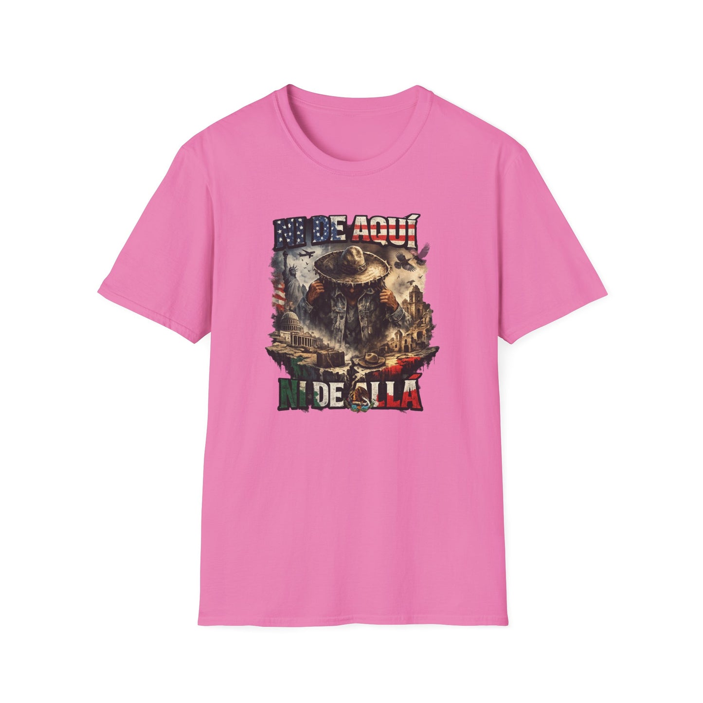 NI DE AQUI, NI DE ALLA - Unisex Soft Style T-Shirt
