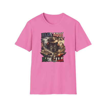 NI DE AQUI, NI DE ALLA - Unisex Soft Style T-Shirt