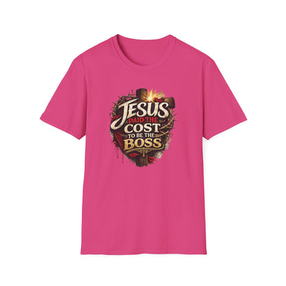 JESUS PAID THE COST TO BE THE BOSS - Unisex Soft Style T-Shirt