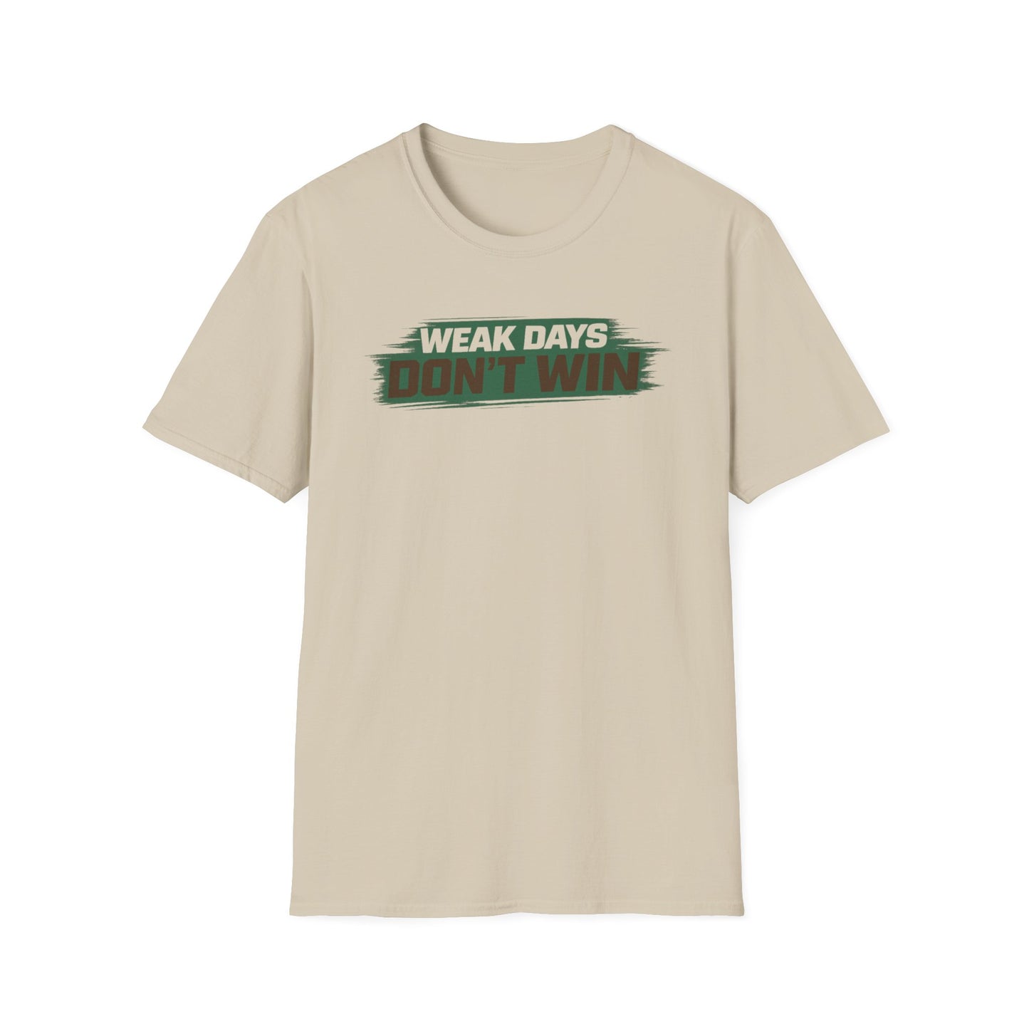 WEAK DAYS DON'T WIN - Unisex Soft Style T-Shirt
