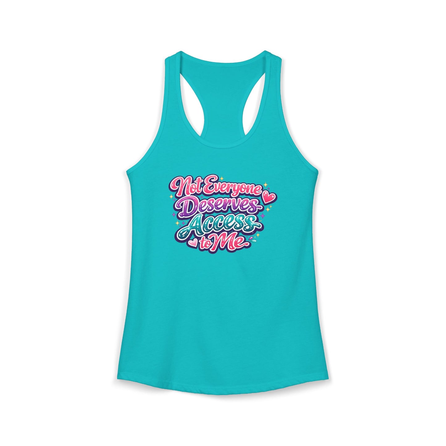 NOT EVERYONE DESERVES ACCESS TO ME – Women's Ideal Racerback Tank