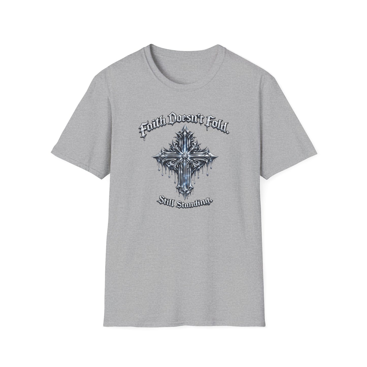 FAITH DOESN'T FOLD-STILL STANDING - Unisex Soft Style T-Shirt