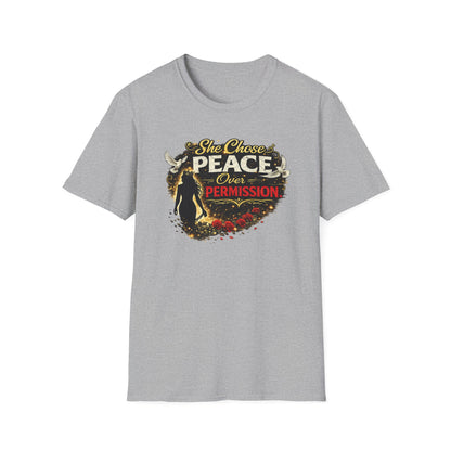 SHE CHOSE PEACE OVER PERMISSION - Unisex Soft Style T-Shirt