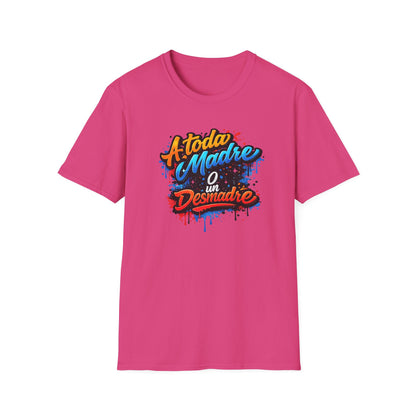A TODA MADRE O UN DESMADRE-COLOR - Unisex Soft  Style T-Shirt