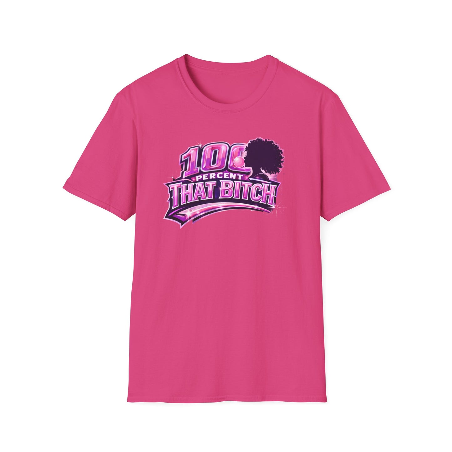 100 PERCENT THAT BITCH - Unisex Soft Style T-Shirt