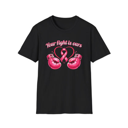 YOUR FIGHT IS OURS - PINK GLOVES - Unisex Soft Style T-Shirt