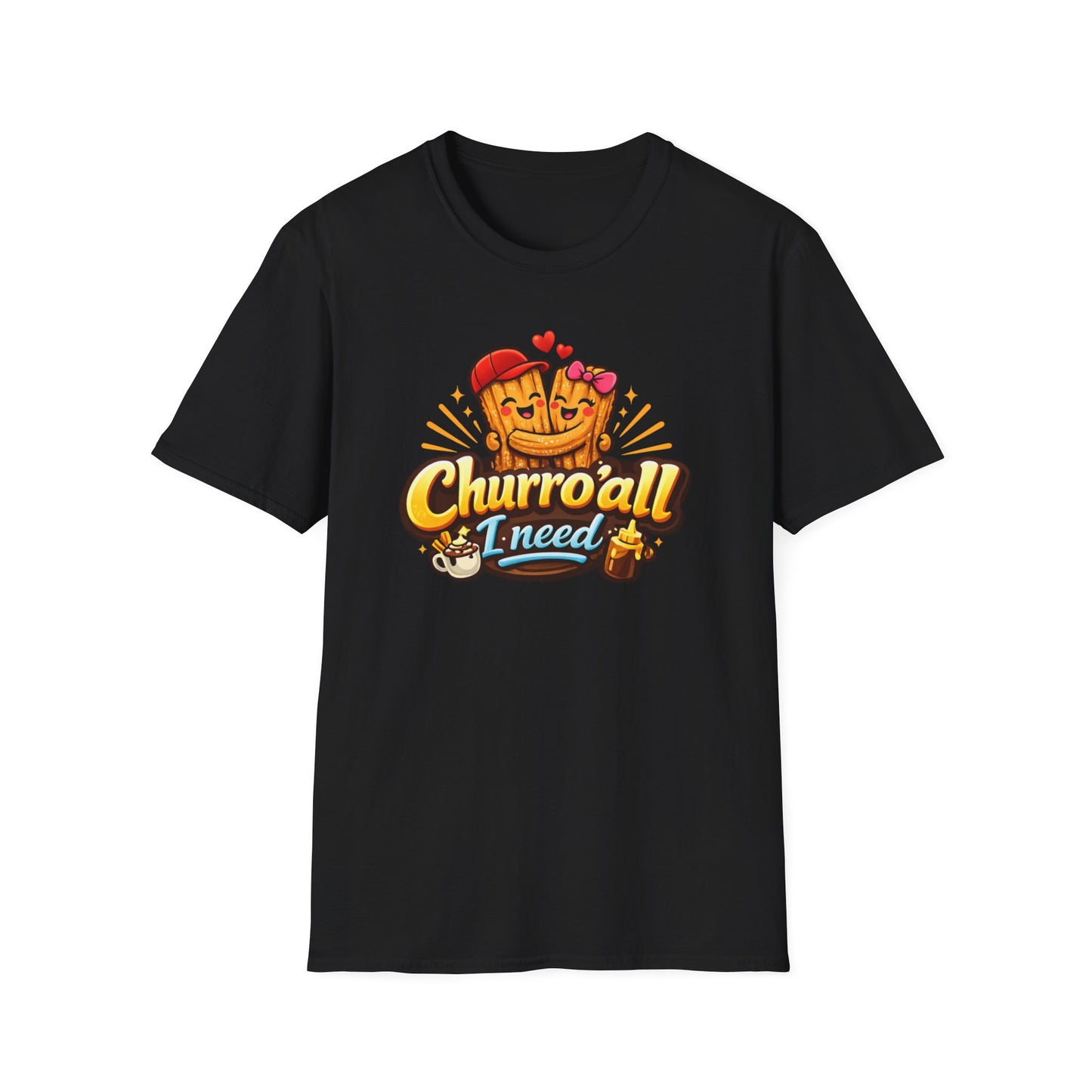 CHURRO'ALL I NEED -  Unisex Soft Style T-Shirt
