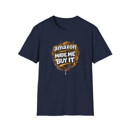 AMAZON MADE ME BUY IT - Unisex Soft Style T-shirt